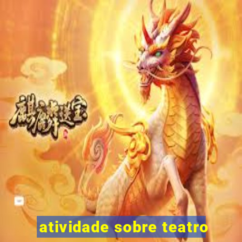 atividade sobre teatro